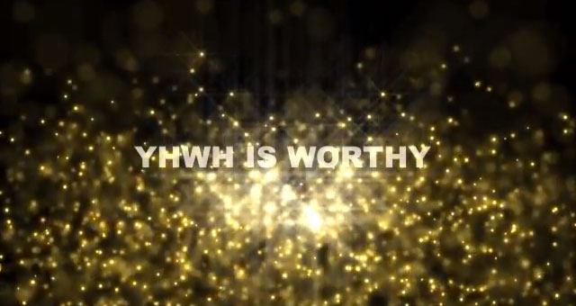 YHWH is Worthy